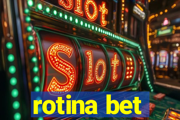 rotina bet